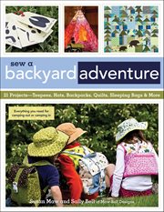 Sew a Backyard Adventure : 21 Projects-Teepees, Hats, Backpacks, Quilts, Sleeping Bags & More cover image cdn