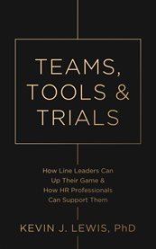 Teams, Tools & Trials : How Line Leaders Can Up Their Game & How Hr Professionals Can Support Them cover image cdn