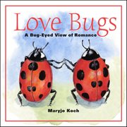 Love Bugs : A Bug-eyed View Of Romance cover image cdn