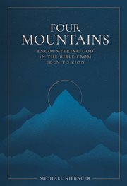 Four Mountains : Encountering God In The Bible From Eden To Zion cover image cdn