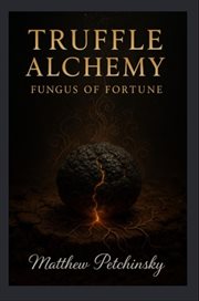 Truffle Alchemy : Fungus Of Fortune cover image cdn
