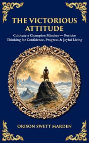 The Victorious Attitude : Cultivate A Champion Mindset - Positive Thinking For Confidence, Progress & Joyful Living cover image cdn