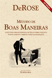 Método de boas maneiras : Coletânea bem-humorada de dicas sobre etiqueta politicamente correta e sem salamaleques cover image cdn