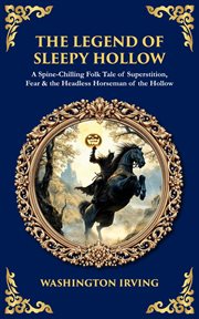 The Legend of Sleepy Hollow : A Spine-chilling Folk Tale Of Superstition, Fear & The Headless Horseman Of The Hollow cover image cdn