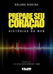 Prepare seu coração : Histórias da MPB cover image cdn