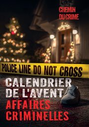 Calendrier de l'Avent : Tueurs En Serie, Affaires Non Résolues Et Plus Encore - Avec Des Fichiers Audio, Des Informations Su cover image cdn