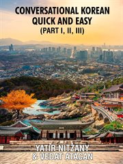 Conversational Korean Quick and Easy - Parts 1-3: The Most Innovative Technique to Learn the Korean cover image cdn