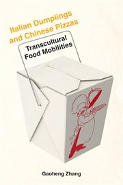 Italian Dumplings and Chinese Pizzas : Transcultural Food Mobilities cover image cdn