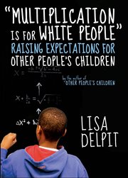 Multiplication Is for White People : Raising Expectations For Other People's Children cover image cdn