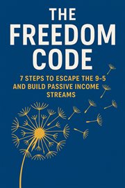 The Freedom Code: 7 Steps to Escape the 9-5 and Build Passive Income Streams cover image cdn