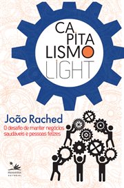 Capitalismo light : O desafio de manter negócios saudáveis e pessoas felizes cover image cdn