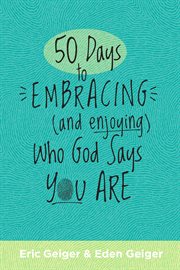50 Days to Embracing (and Enjoying) Who God Says You Are cover image cdn