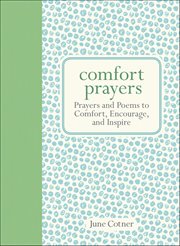 Comfort Prayers : Prayers And Poems To Comfort, Encourage, And Inspire cover image cdn
