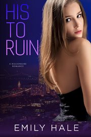 His to Ruin: A Billionaire Romance cover image cdn
