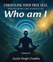 Unraveling Your True Self, Volume 2 : Discovering The Essence Of "who Am I" cover image cdn