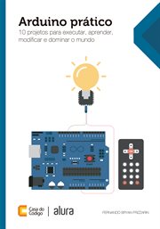 Arduino prático : 10 projetos para executar, aprender, modificar e dominar o mundo cover image cdn