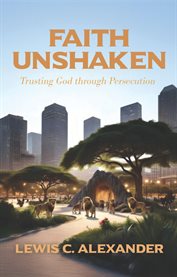 Faith Unshaken : Trusting God Through Persecution cover image cdn