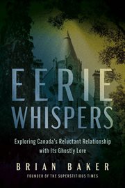 Eerie Whispers : Exploring Canada's Reluctant Relationship With Its Ghostly Lore cover image cdn