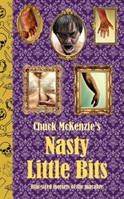 Chuck McKenzie's Nasty Little Bits cover image cdn