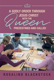 Restoring Godly Order Through Jesus Christ With the Queen Predestined and Called cover image cdn