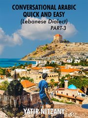 Conversational Arabic Quick and Easy: Lebanese Dialect - Part 3 cover image cdn