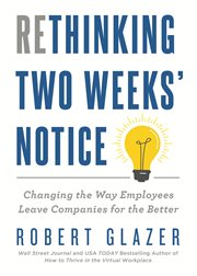 Rethinking Two Weeks' Notice : Changing the Way Employees Leave Companies for the Better cover image cdn