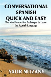 Conversational Spanish Quick and Easy: The Most Innovative Technique to Learn the Spanish Language cover image cdn