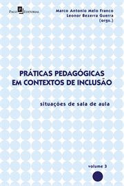 Práticas Pedagógicas em Contextos de Inclusão, Volume 3 : Situações de Sala de Aula cover image cdn