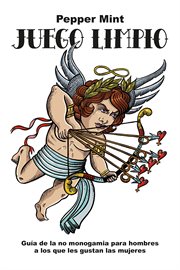 Juego Limpio : Guía de la no monogamia para hombres a los que le gustan las mujeres cover image cdn