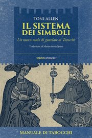 Il sistema dei simboli : Un nuovo modo di guardare ai Tarocchi cover image cdn