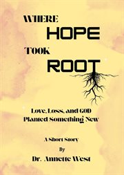 Where Hope Took Root : Love, Loss, And God Planted Something New cover image cdn