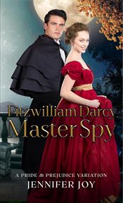 Fitzwilliam Darcy, Master Spy: A Pride & Prejudice Variation cover image cdn