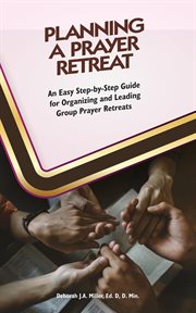 Planning a Prayer Retreat : An Easy Step-by-step Guide For Organizing And Leading Group Prayer Retreats cover image cdn