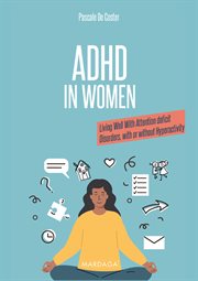 ADHD in Women : Living Well With Attention deficit Disorders, with or without Hyperactivity cover image cdn