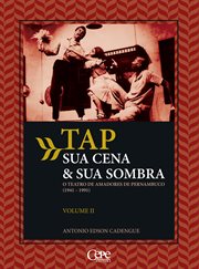 TAP sua cena & sua sombra: O teatro de amadores de Pernambuco (1941-1991) - Volume 2 cover image cdn