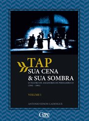 TAP sua cena & sua sombra, Volume 1 : O teatro de amadores de Pernambuco (1941-1991) cover image cdn