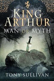 King Arthur : Man or Myth cover image cdn