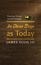 In Those Days as Today : Preaching Through The Book Of Judges cover image cdn