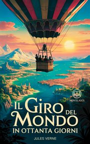 Jules Verne - Il giro del mondo in ottanta giorni : Edizione moderna e integrale del classico "Il giro del mondo in 80 giorni" – (Novelaris) cover image cdn