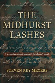 The Midhurst Lashes : A Screenplay Adapted From A.c. Swinburne's Novels cover image cdn
