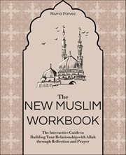 The New Muslim Workbook : The Interactive Guide To Building Your Relationship With Allah Through Reflection And Prayer cover image cdn