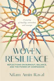 Woven Resilience : Reflections On Burnout, Balance, And The Power Of Compassion cover image cdn