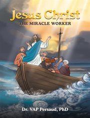Jesus Christ : The Miracle Worker cover image cdn