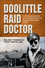 Doolittle Raid Doctor : A Firsthand Account Of Bombing Tokyo And Escaping Occupied China cover image cdn