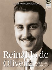 Reinaldo de Oliveira: do bisturi ao palco : Coleção Memória cover image cdn