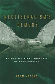 Neoliberalism's Demons : On the Political Theology of Late Capital cover image cdn