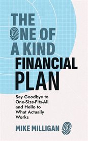 The One of a Kind Financial Plan : Say Goodbye To One-size-fits-all And Hello To What Actually Works cover image cdn