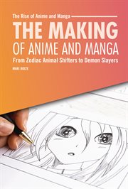 The Making of Anime and Manga : From Zodiac Animal Shifters To Demon Slayers cover image cdn