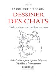 Dessiner des chats. Guide pratique pour dessiner des chats : Méthode simple pour capturer l'élégance, l'équilibre et le mouvement cover image cdn