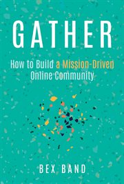 Gather: How to Build a Mission-Driven Online Community cover image cdn